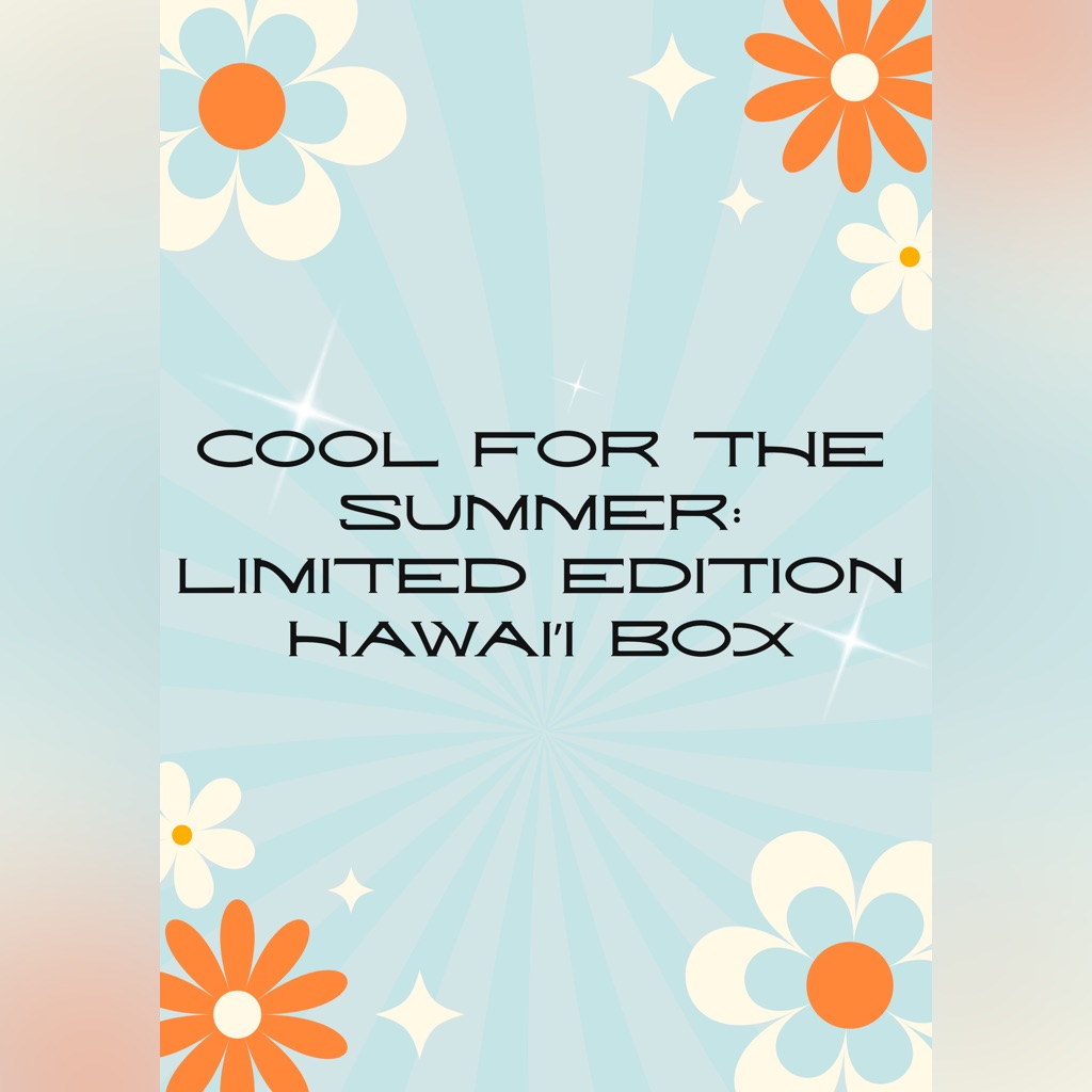 Cool For The Summer Limited Edition Hawai’i Box